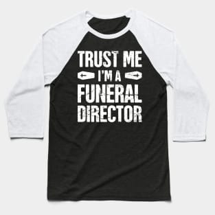 Trust Me, I'm A Funeral Director Baseball T-Shirt